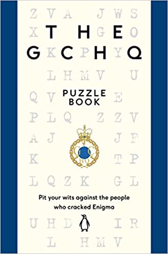 The GCHQ Puzzle Book: Pit Your Wits Against the People Who Cracked Engima Paperback