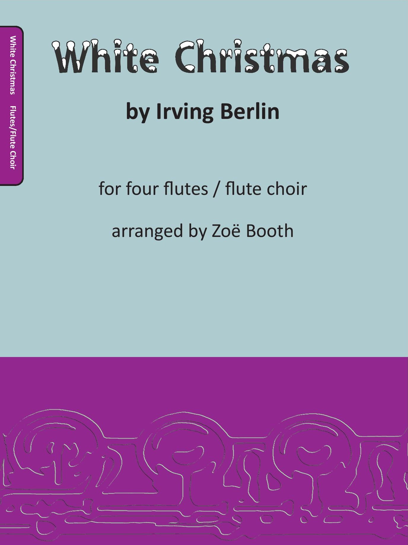 White Christmas by Irving Berlin,  arranged by Zoë Booth for four or more flutes/flute choir