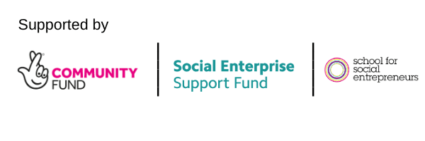 Our social projects are supported by The Community Fund,  Social Enterprise Support Fund and School for Social Entrepreneurs