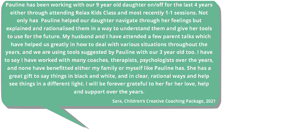 Testimonial. I have to say I have worked with many coaches, therapists, psychologists over the years, and none have benefitted either my family or myself like Pauline has.