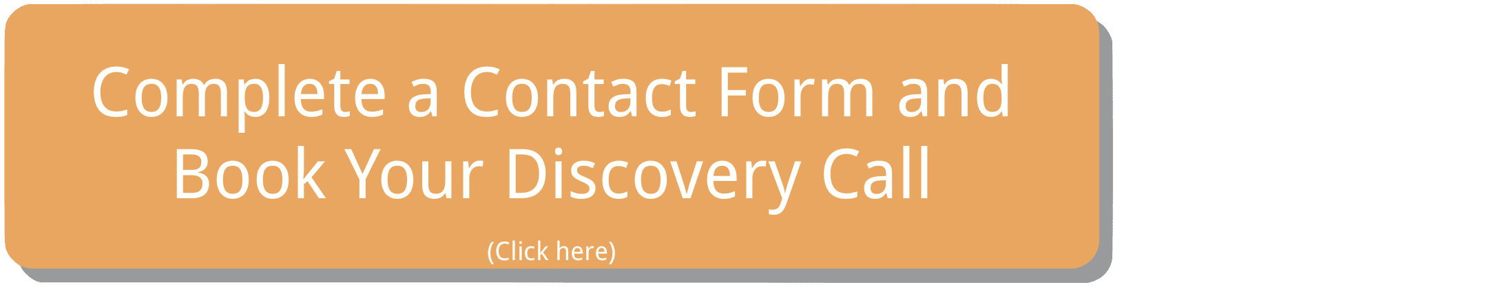 Step 1. Complete a contact form and book your discovery call.