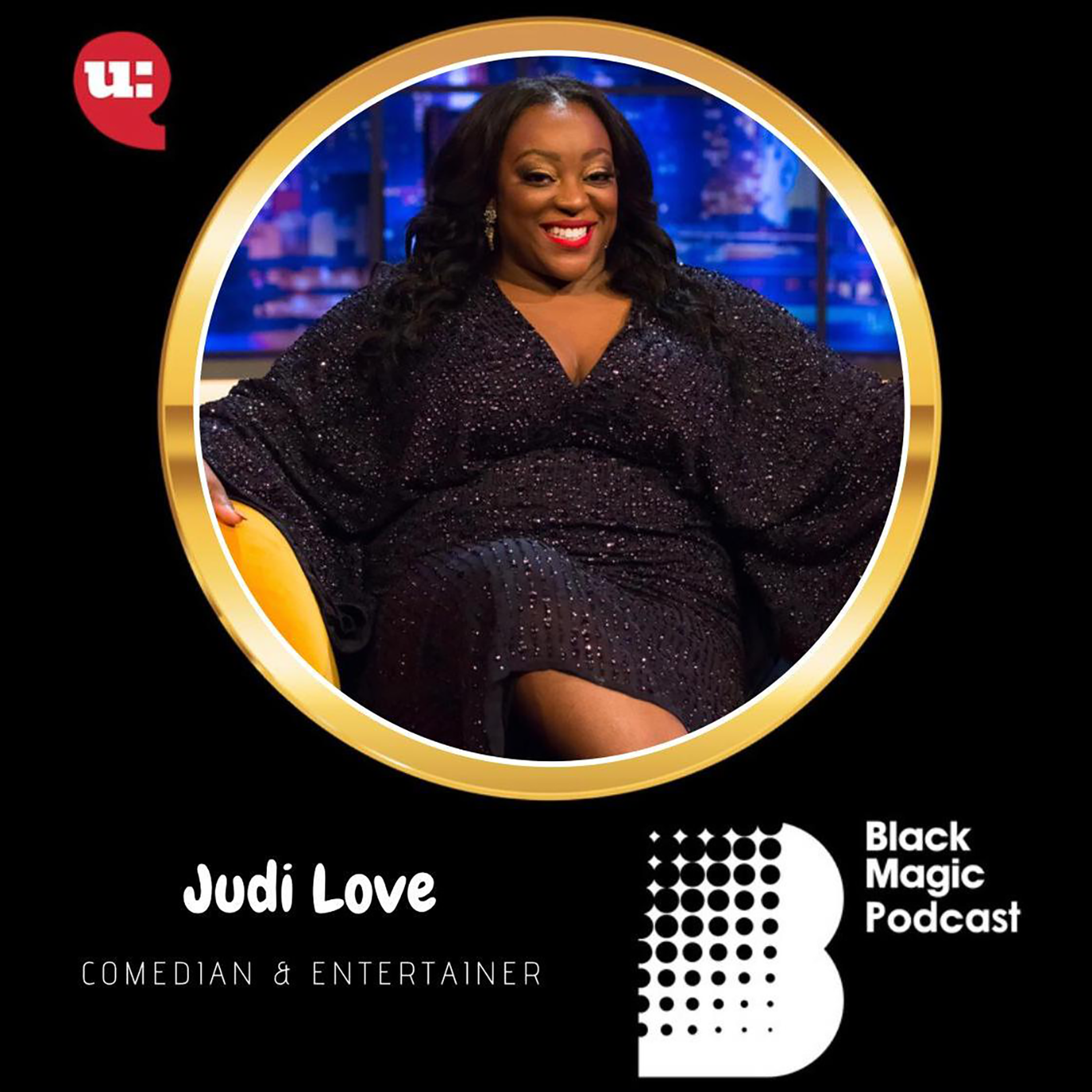 Judi Love: More than just funny - https://weareunedited.com/audio/black-magic-podcast/