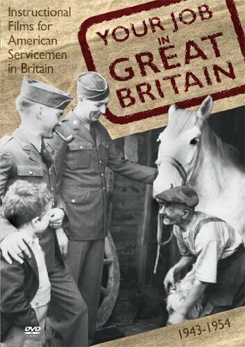 YOUR JOB IN GREAT BRITAIN - Instructional Films for American Servicemen in Britain DVD