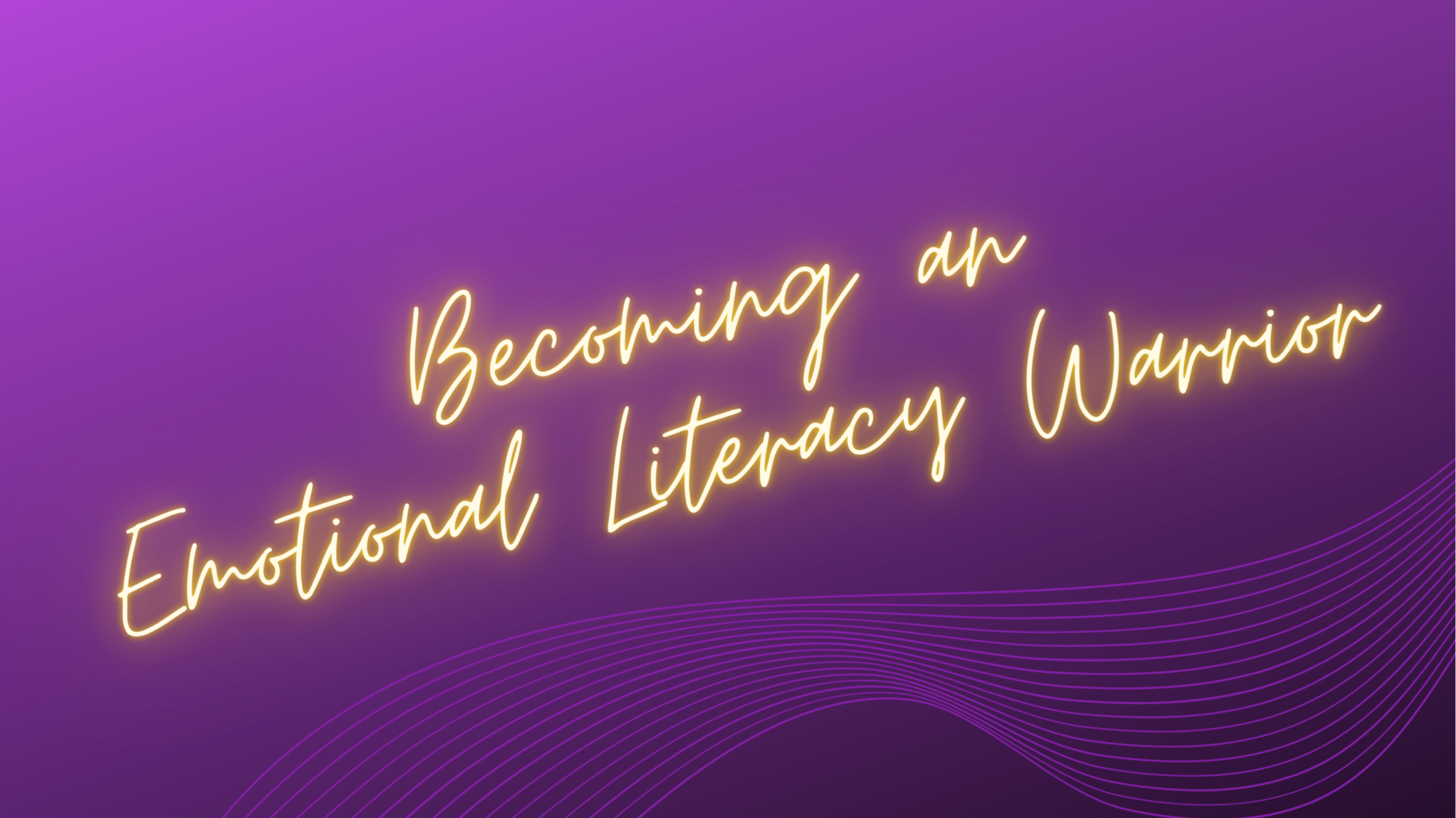 Banner image for Becoming an Emotional Literacy Warrior.
